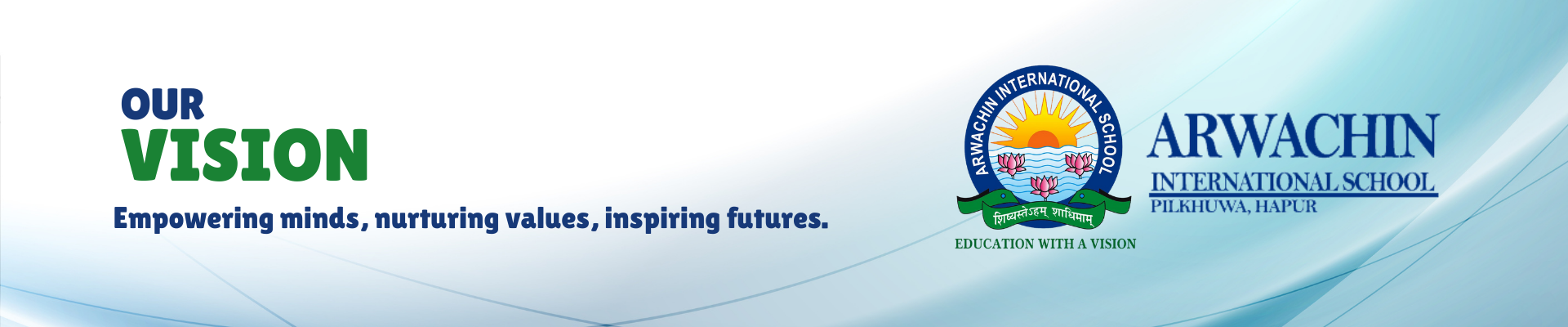 Our Vision - Empowering minds, nurturing values, inspiring futures.