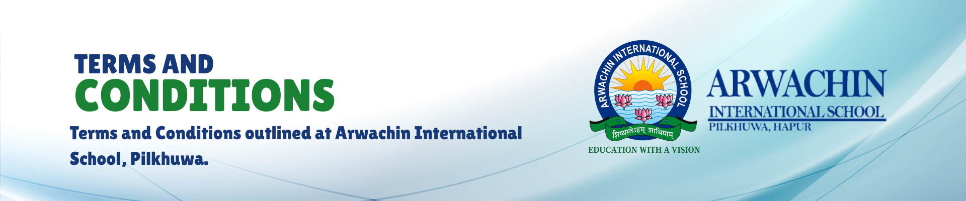 Terms and Conditions outlined at Arwachin International School Pilkhuwa.