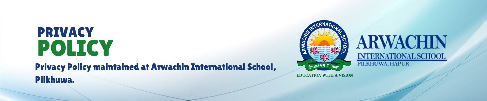 Privacy Policy maintained at Arwachin International School Pilkhuwa.