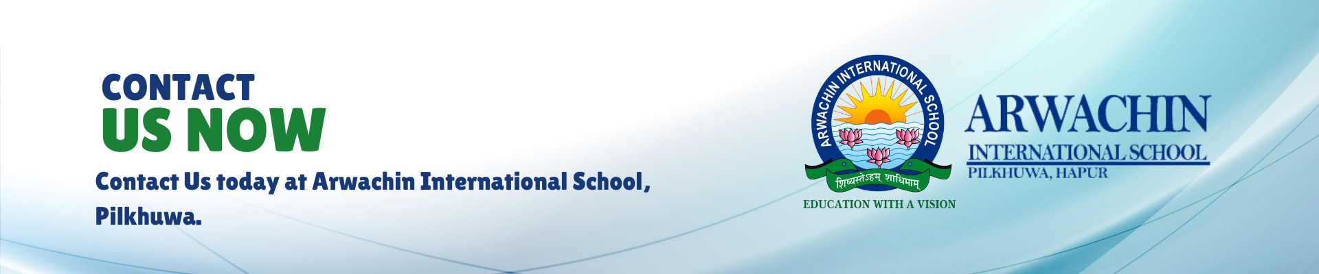 Contact Us today at Arwachin International School Pilkhuwa.